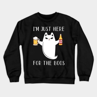 I'M JUST HERE FOR THE BOOS Crewneck Sweatshirt